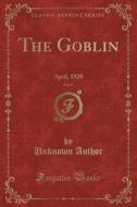 The Goblin, Vol. 8 di Unknown Author edito da Forgotten Books