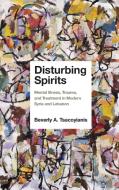 Disturbing Spirits di Beverly A. Tsacoyianis edito da University Of Notre Dame Press