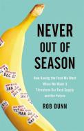 Never Out of Season di Rob Dunn edito da Little, Brown & Company