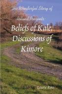Beliefs of Kale, Discussions of Kimore di Laurie Ross edito da Lulu.com