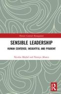 Sensible Leadership di Nicolas Majluf, Nureya Abarca edito da Taylor & Francis Ltd