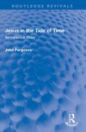Jesus In The Tide Of Time di John Ferguson edito da Taylor & Francis Ltd