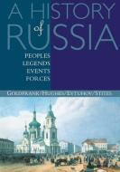 A History of Russia: Peoples, Legends, Events, Forces di David Goldfrank, Lindsey Hughes, Catherine Evtuhov edito da PAPERBACKSHOP UK IMPORT