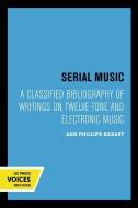 Serial Music di Ann Phillips Basart edito da University Of California Press