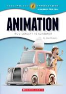 Animation: From Concept to Consumer (Calling All Innovators: A Career for You) di Josh Gregory edito da Scholastic Inc.