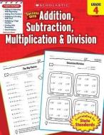 Scholastic Success with Addition, Subtraction, Multiplication & Division, Grade 4 di Scholastic edito da SCHOLASTIC TEACHING RES
