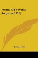 Poems On Several Subjects (1793) di John Anketell edito da Kessinger Publishing, Llc