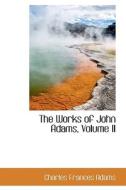 The Works Of John Adams, Volume Ii di Charles Frances Adams edito da Bibliolife