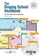 The Singing School Handbook di Michelle James edito da Faber Music Ltd