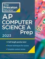 Princeton Review AP Computer Science a Prep, 2023: 4 Practice Tests + Complete Content Review + Strategies & Techniques di The Princeton Review edito da PRINCETON REVIEW