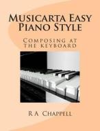Musicarta Easy Piano Style: Composing at the Keyboard di R. a. Chappell edito da Musicarta Publications