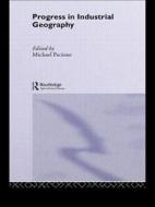 Progress In Industrial Geography di Michael Pacione edito da Taylor & Francis Ltd