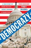 Democrazy di Trey Radel edito da Random House USA Inc