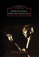 American Choral Directors Association di Tim Sharp, Christina Prucha edito da ARCADIA PUB (SC)