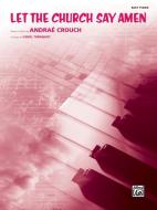 Let the Church Say Amen: Easy Piano, Sheet di ANDRA   ARR CROUCH edito da ALFRED PUBN