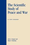 The Scientific Study of Peace and War di John A. Vasquez, Marie T. Henehan edito da Lexington Books