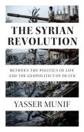 The Syrian Revolution di Yasser Munif edito da Pluto Press