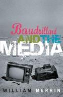 Baudrillard and the Media di William Merrin edito da Polity Press