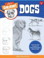 Let's Draw Dogs: Learn to Draw a Variety of Dogs and Puppies Step by Step! di How2drawanimals edito da QUARRY BOOKS