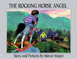 The Rocking Horse Angel di Mercer Mayer edito da Cavendish Square Publishing