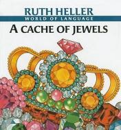 A Cache of Jewels: And Other Collectivenouns di Ruth Heller edito da PERFECTION LEARNING CORP