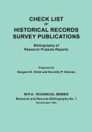 Check List of Historical Records Survey Publications. Bibliography of Research Projects Preports. W.P.A. Technical Serie di Sargent B. Child, Dorothy P. Holmes edito da Clearfield