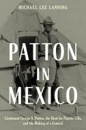PATTON MEXICO LIEUTENANT GEORGE S. PAH di Michael Lee Lanning edito da ROWMAN & LITTLEFIELD