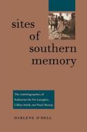 Sites of Southern Memory: The Autobiographies of Katharine Du Pre Lumpkin, Lillian Smith, and Pauli Murray di Darlene O'Dell edito da UNIV OF VIRGINIA PR