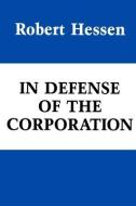 In Defense of the Corporation di Robert Hessen edito da Hoover Institution Press