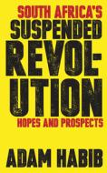 South Africa¿s Suspended Revolution di Adam Habib edito da Ohio University Press