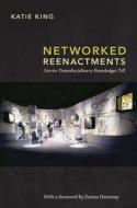 Networked Reenactments di Katie King edito da Duke University Press Books