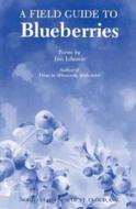 A Field Guide to Blueberries di Jim Johnson edito da North Star Press of St. Cloud