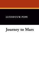 Journey to Mars di Gustavus W. Pope edito da Wildside Press