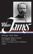 William James: Writings 1878-1899 (Loa #58): Psychology: Briefer Course / The Will to Believe / Talks to Teachers and to Students / Essays di William James edito da Library of America