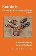 Sandals: The Journey of Abraham and Sarah and Hagar di James D. Rapp edito da Rapp Productions