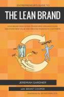 Entrepreneur's Guide to the Lean Brand: How Brand Innovation Builds Passion, Transforms Organizations and Creates Value di Jeremiah Gardner edito da Market by Numbers