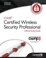 Cwsp (R)Certified Wireless Security Professional Official Study Guide: Second Edition di Publishing Certitrek edito da Certitrek Publishing