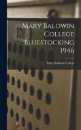 Mary Baldwin College Bluestocking 1946 edito da LIGHTNING SOURCE INC