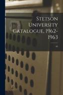Stetson University Catalogue, 1962-1963; 62 di Anonymous edito da LIGHTNING SOURCE INC