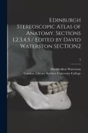 Edinburgh Stereoscopic Atlas of Anatomy. Sections 1,2,3,4,5 / Edited by David Waterston SECTION2; 2 di David Editor Waterston edito da LIGHTNING SOURCE INC