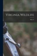 Virginia Wildlife; May-57 di Anonymous edito da LIGHTNING SOURCE INC