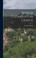 Novum Testamentum Graece di Eberhard Nestle edito da LEGARE STREET PR