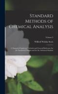 Standard Methods of Chemical Analysis: A Manual of Analytical Methods and General Reference for the Analytical Chemist and for the Advanced Student; V di Wilfred Welday Scott edito da LEGARE STREET PR