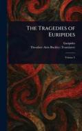 The Tragedies of Euripides di Euripides, Theodore Alois Buckley edito da Creative Media Partners, LLC