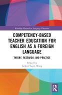 Competency-Based Teacher Education For English As A Foreign Language di Amber Yayin Wang edito da Taylor & Francis Ltd