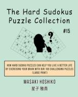 The Hard Sudokus Puzzle Collection  #15 di Masaki Hoshiko edito da Bluesource And Friends