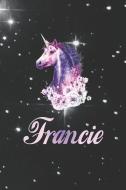Francie: First Name Personalized Unicorn Customized Names Gift Birthday Girl Notebook Journal di Day Writing Journals edito da INDEPENDENTLY PUBLISHED