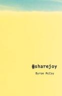 #sharejoy di Byron McCoy edito da Bookbaby