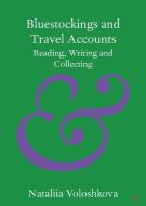 Bluestockings And Travel Accounts di Nataliia Voloshkova edito da Cambridge University Press