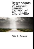 Descendants Of Captain Samuel Church Of Churchville di Etta A Emens edito da Bibliolife